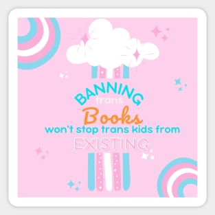 Banning Trans books won't stop trans kids Sticker